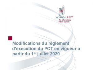 The International Patent System Modifications du rglement dexcution