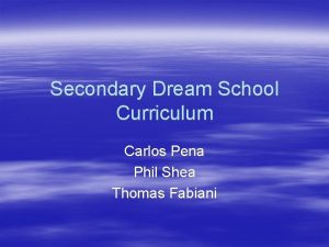 Secondary Dream School Curriculum Carlos Pena Phil Shea