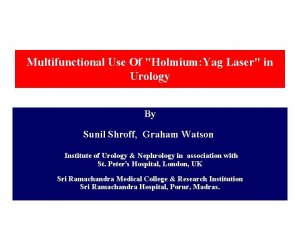 Multifunctional Use Of Holmium Yag Laser in Urology