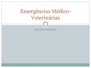Emergncias Mdico Veterinrias FLUIDOTERAPIA Homeostase do fluido Extra