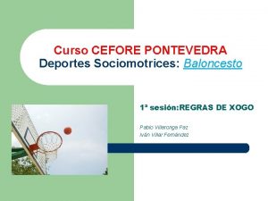 Curso CEFORE PONTEVEDRA Deportes Sociomotrices Baloncesto 1 sesin