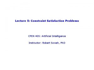 Lecture 5 Constraint Satisfaction Problems CPEN 405 Artificial