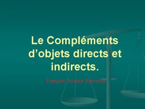 Le Complments dobjets directs et indirects Franais Avanc