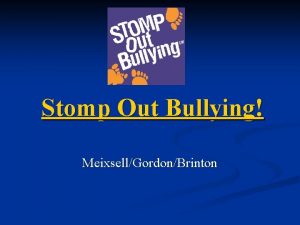 Stomp Out Bullying MeixsellGordonBrinton Stomp it OUT n