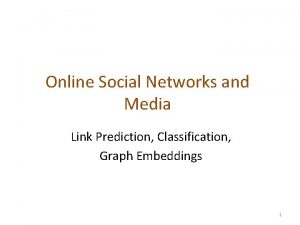 Online Social Networks and Media Link Prediction Classification