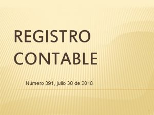 REGISTRO CONTABLE Nmero 391 julio 30 de 2018