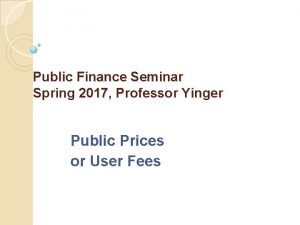 Public Finance Seminar Spring 2017 Professor Yinger Public