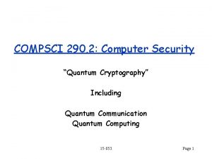 COMPSCI 290 2 Computer Security Quantum Cryptography Including