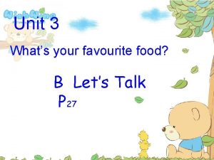 Unit 3 Whats your favourite food B Lets