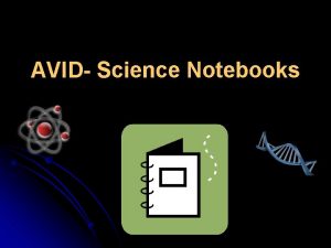 AVID Science Notebooks Why use a science notebook