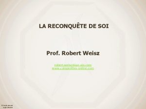 LA RECONQUTE DE SOI Prof Robert Weisz robert