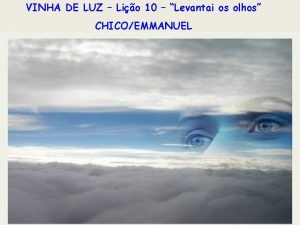 VINHA DE LUZ Lio 10 Levantai os olhos