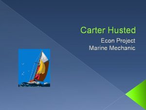 Carter Husted Econ Project Marine Mechanic Nature of