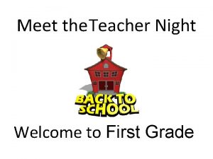 Meet the Teacher Night Welcome to First Grade