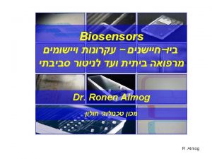 Outline Biosensors Detection principles Electrochemical Optical Mechanical Lab