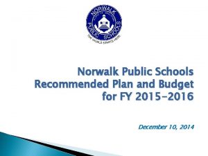 Norwalk Public Schools Recommended Plan and Budget for