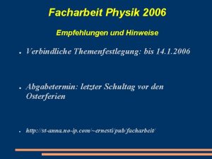 Facharbeit Physik 2006 Empfehlungen und Hinweise Verbindliche Themenfestlegung