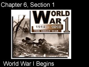 Chapter 6 Section 1 World War I Begins