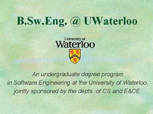 B Sw Eng UWaterloo An undergraduate degree program