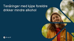 Tenringer med kjipe foreldre drikker mindre alkohol Film