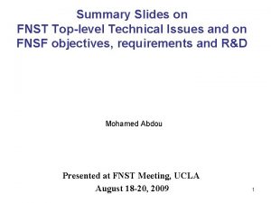 Summary Slides on FNST Toplevel Technical Issues and