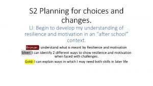 S 2 Planning for choices and changes LI