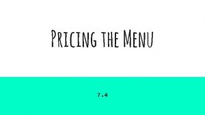 Pricing the Menu 7 4 Pricing the Menu