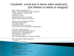 Cokolwiek umys jest w stanie sobie wyobrazi jest