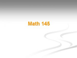 Math 145 Statistics is the science of collecting