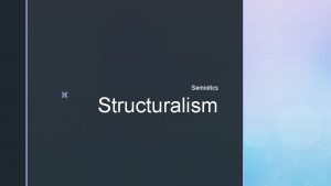 z Semiotics Structuralism z Definition Semiotic semiology The