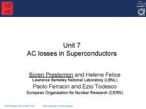 Unit 7 AC losses in Superconductors Soren Prestemon