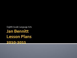 Eighth Grade Language Arts Jan Bennitt Lesson Plans