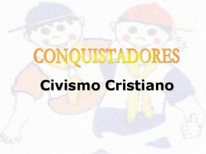 Civismo Cristiano CONQUISTADORES Porque ejemplo os he dado