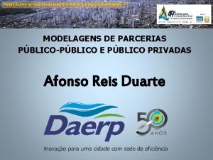 MODELAGENS DE PARCERIAS PBLICOPBLICO E PBLICO PRIVADAS Afonso