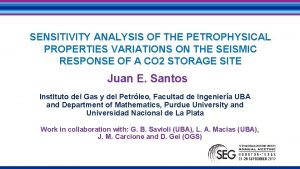 SENSITIVITY ANALYSIS OF THE PETROPHYSICAL PROPERTIES VARIATIONS ON