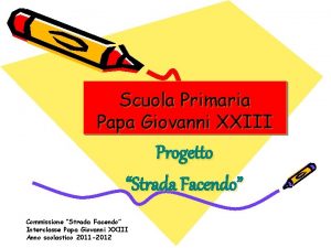 Scuola Primaria Papa Giovanni XXIII Progetto Strada Facendo