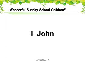 Wonderful Sunday School Children I John www pjthe