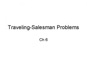 TravelingSalesman Problems Ch 6 More examples of Complete