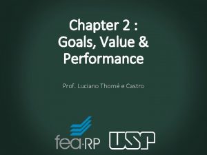 Chapter 2 Goals Value Performance Prof Luciano Thom