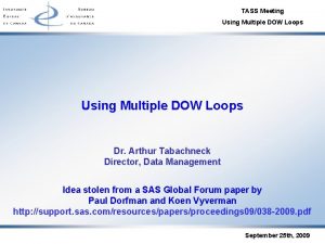 TASS Meeting Using Multiple DOW Loops Dr Arthur