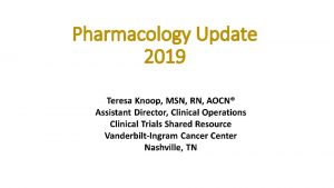 Pharmacology Update 2019 Disclosures No conflicts to disclose