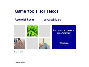Game tools for Telcos Adolfo M Rosas arosastid