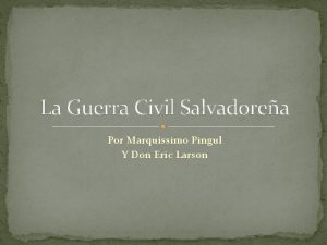 La Guerra Civil Salvadorea Por Marqussimo Pingul Y