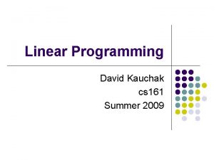 Linear Programming David Kauchak cs 161 Summer 2009