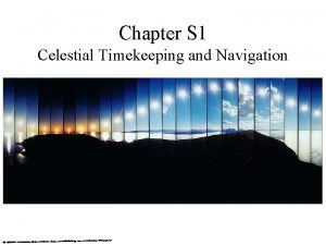 Chapter S 1 Celestial Timekeeping and Navigation S