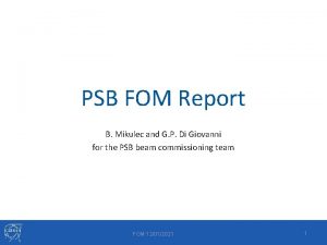 PSB FOM Report B Mikulec and G P