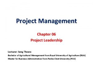 Project Management Chapter 06 Project Leadership Lecturer Seng