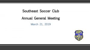 Southeast Soccer Club Annual General Meeting March 21