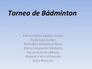 Torneo de Bdminton Patricia PrezGodio Graca Paula Sosa