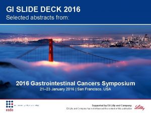 GI SLIDE DECK 2016 Selected abstracts from 2016